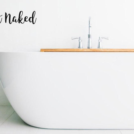 Bathroom Wall Decal, Bathroom Wall Sticker, Bathroom Sign, Get Naked Bathroom Sign, Get Naked Sticker, Get NAked Decal, Toilet Decal, 589