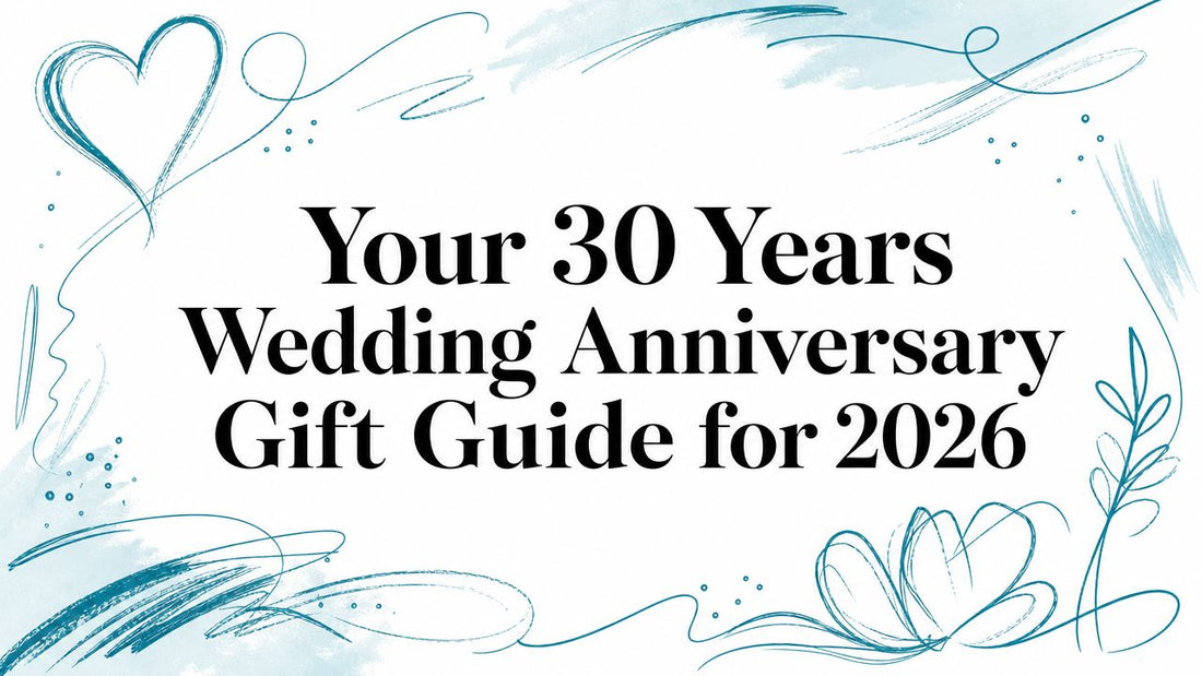 Your 30 Years Wedding Anniversary Gift Guide for 2026