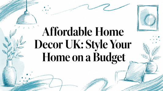 Affordable Home Decor UK: Style Your Home on a Budget