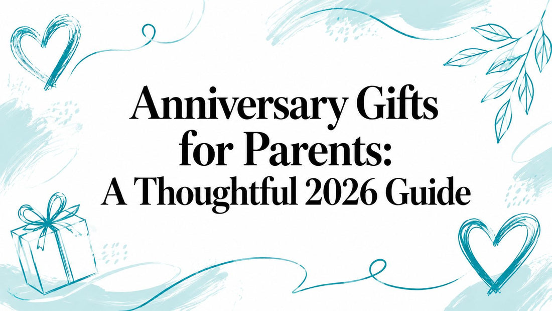 Anniversary Gifts for Parents: A Thoughtful 2026 Guide
