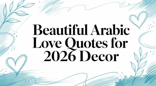Beautiful Arabic Love Quotes for 2026 Decor