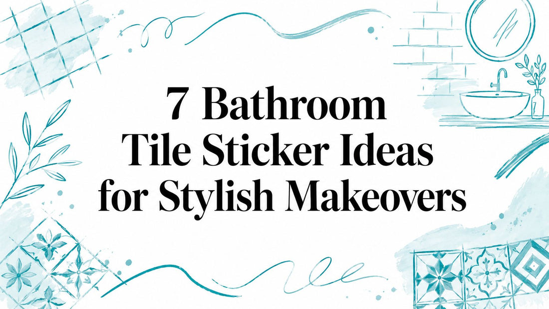 7 Bathroom Tile Sticker Ideas for Stylish Makeovers
