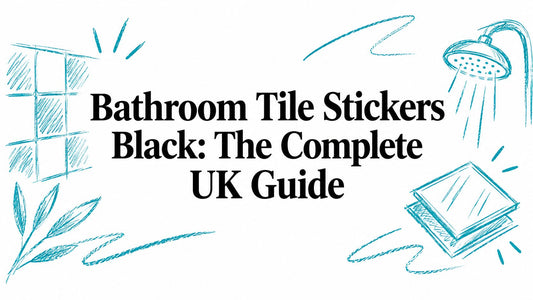 Bathroom Tile Stickers Black: The Complete UK Guide