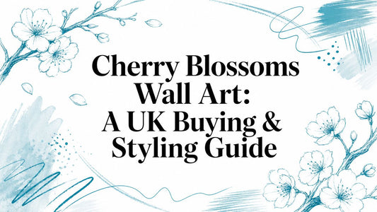 Cherry Blossoms Wall Art: A UK Buying & Styling Guide