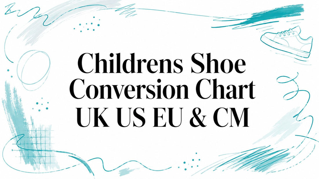 Childrens Shoe Conversion Chart UK US EU & CM