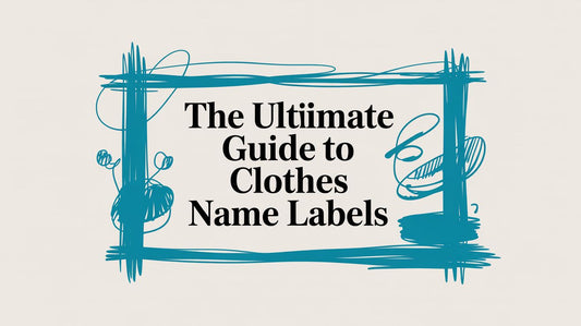 The Ultimate Guide to Clothes Name Labels