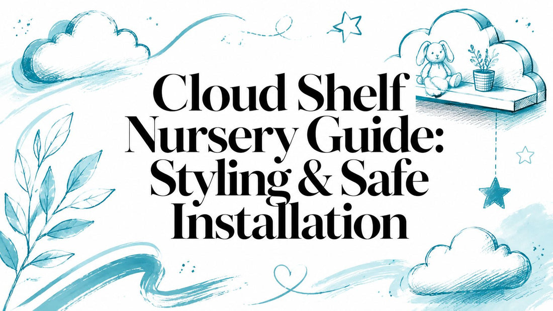 Cloud Shelf Nursery Guide: Styling & Safe Installation