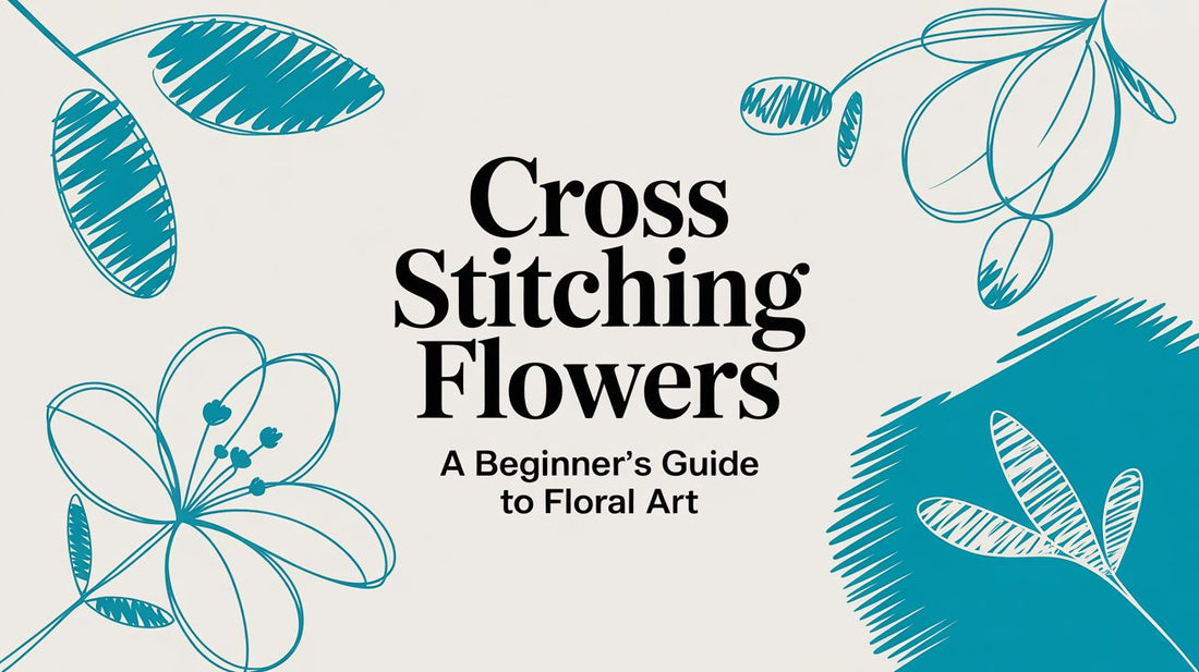 Cross Stitching Flowers: A Beginner's Guide to Floral Art