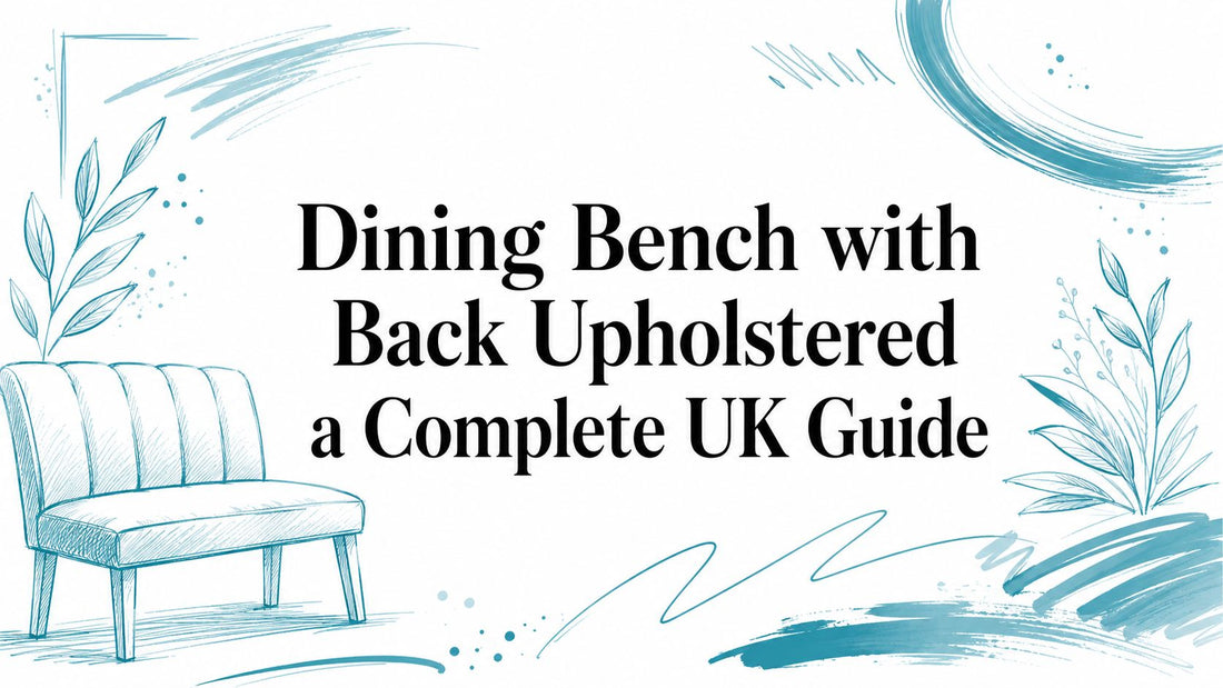 Dining Bench with Back Upholstered a Complete UK Guide