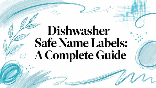 Dishwasher Safe Name Labels: A Complete Guide