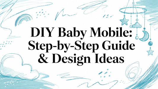 DIY Baby Mobile: Step-by-Step Guide & Design Ideas