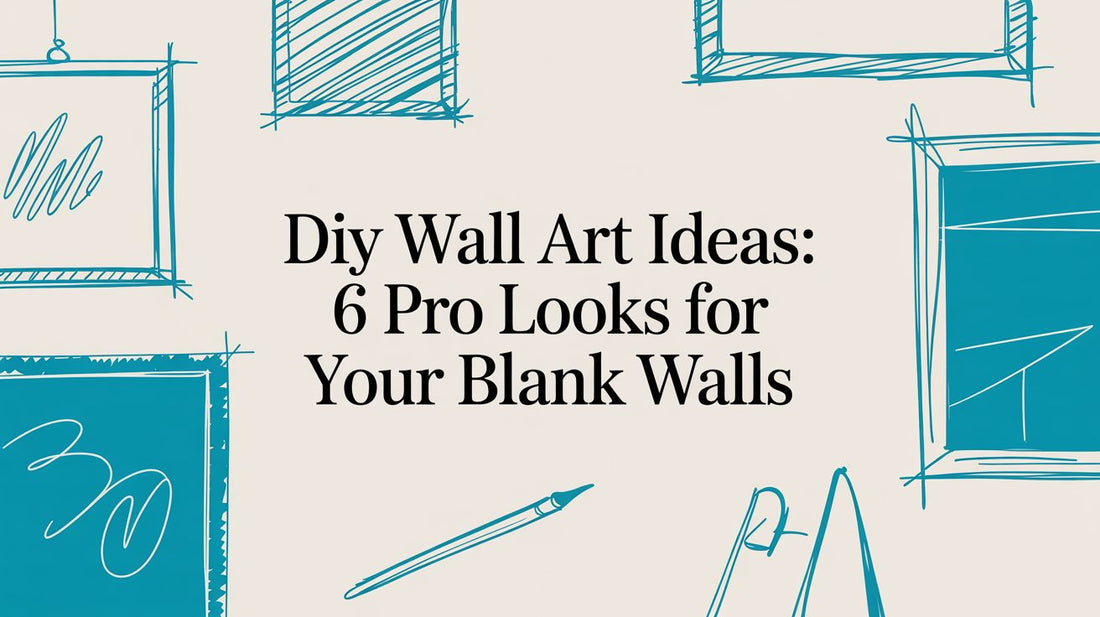 DIY Wall Art Ideas: 6 Pro Looks for Your Blank Walls