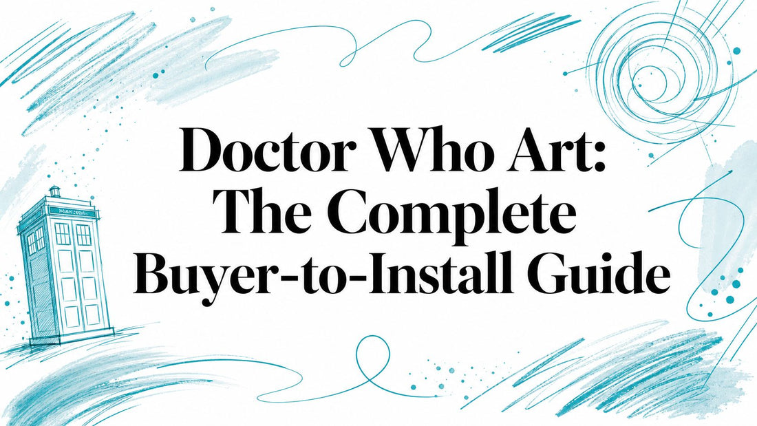 Doctor Who Art: The Complete Buyer-to-Install Guide