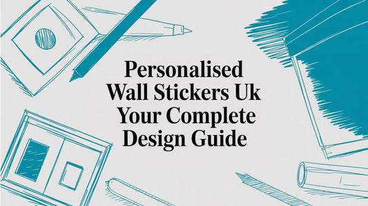 Personalised Wall Stickers UK Your Complete Design Guide