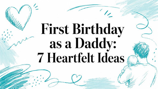First Birthday as a Daddy: 7 Heartfelt Ideas