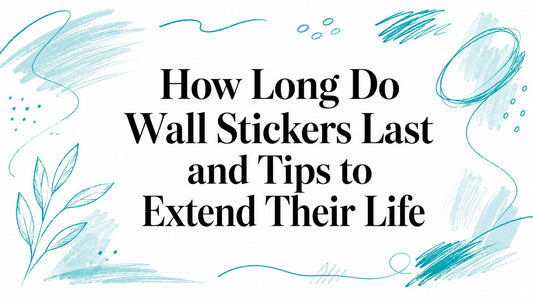 How Long Do Wall Stickers Last and Tips to Extend Their Life