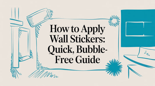 How to Apply Wall Stickers: Quick, Bubble-Free Guide