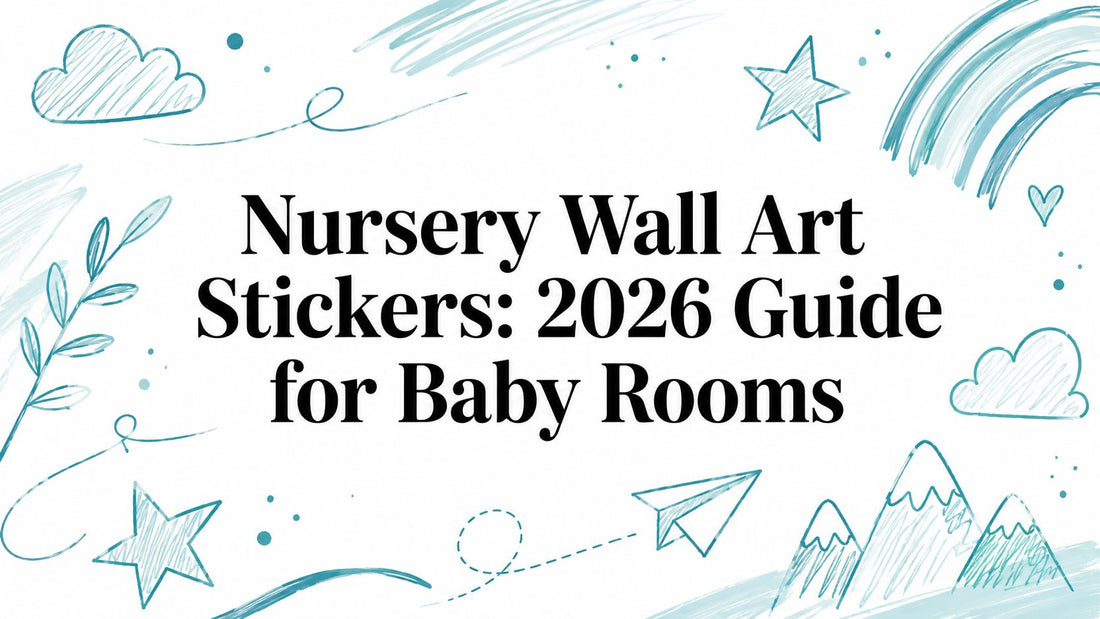 Nursery Wall Art Stickers: 2026 Guide for Baby Rooms
