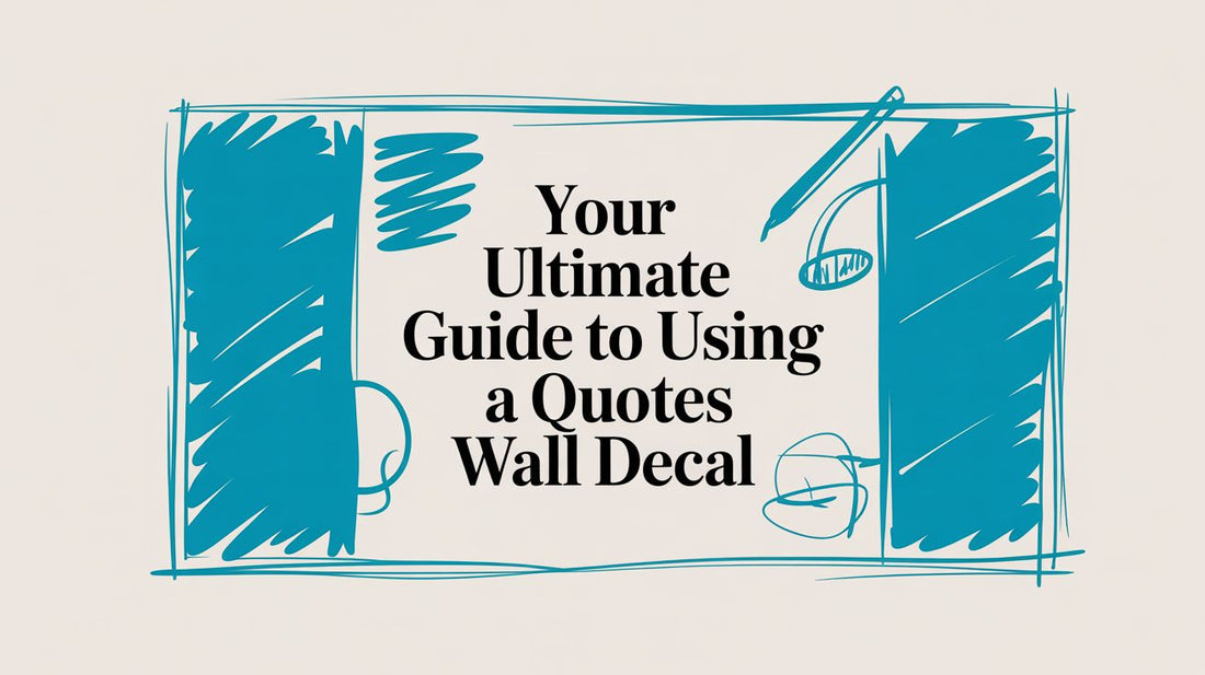 Your Ultimate Guide to Using a Quotes Wall Decal