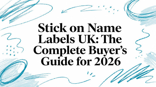 Stick on Name Labels UK: The Complete Buyer's Guide for 2026