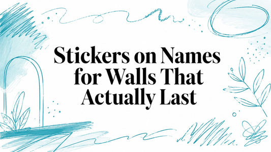 Stickers on Names for Walls That Actually Last