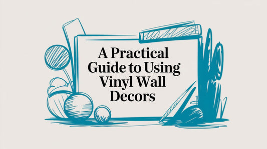 A Practical Guide to Using Vinyl Wall Decors