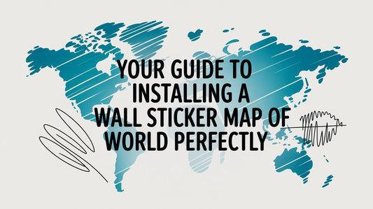 Your Guide to Installing a Wall Sticker Map of World Perfectly