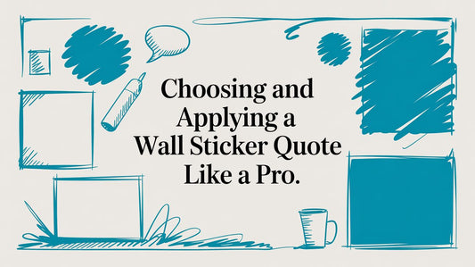 Choosing and Applying a Wall Sticker Quote Like a Pro