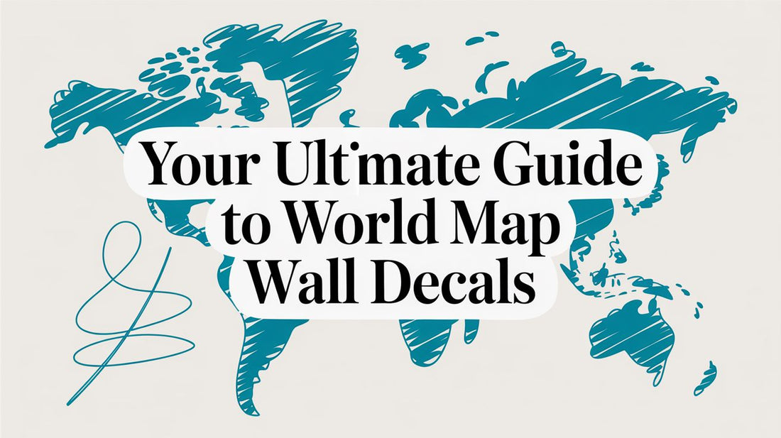 Your Ultimate Guide to World Map Wall Decals