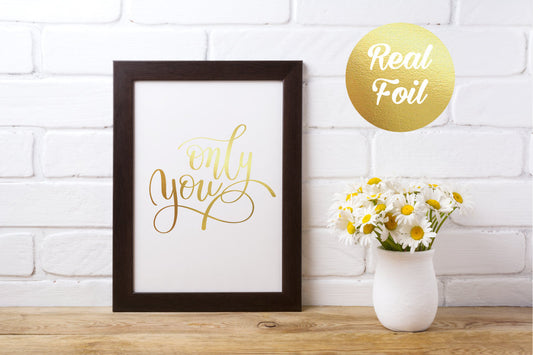 Gold Foil Print, Foil Print, Gift For Her, Wall Quote - Only You, Home Decor, Gold Foil Printing, Art Print, Wall Art, Foil Printing, Art