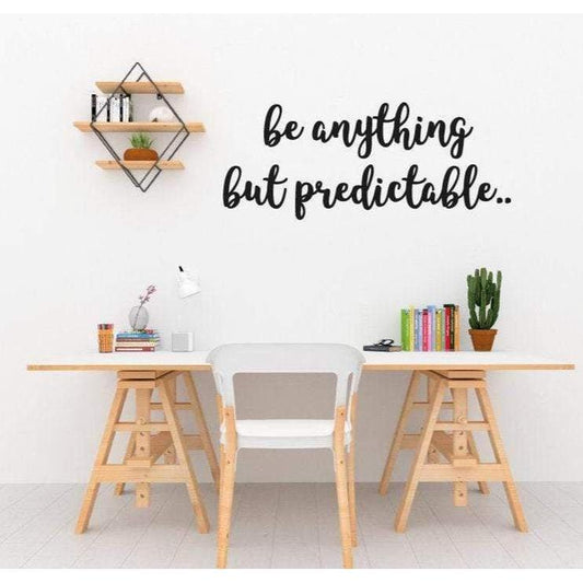 Be Anything But Predictable, Wall Art Quotes, Quotes For Walls, Wall Decal Quote, Positive Quotes, Motivation Quotes, Bedroom Quotes, Decor