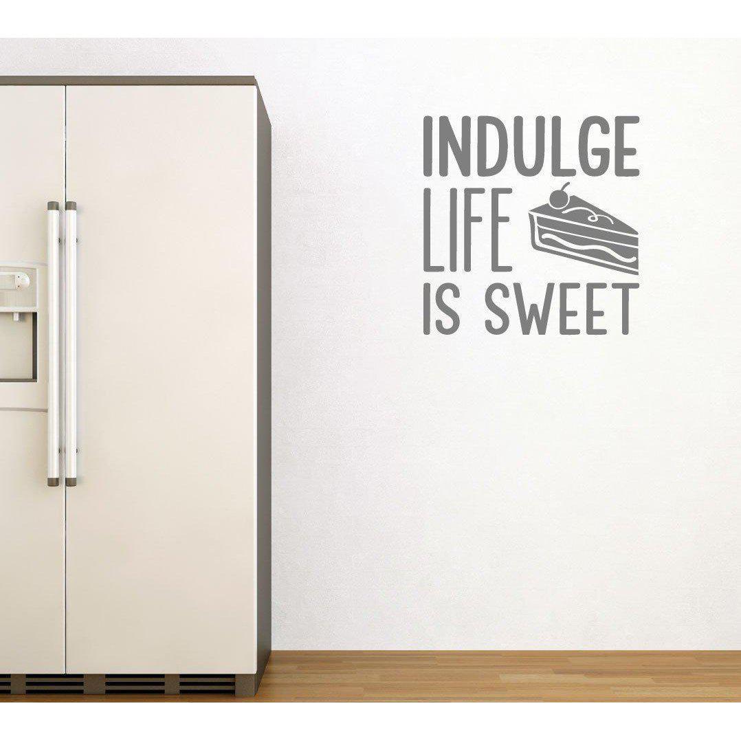 Indulge Life Is Sweet Funny Cake Kitchen Wall decal Quote Wall Art Sticker Quote Cake Quote Wall Art