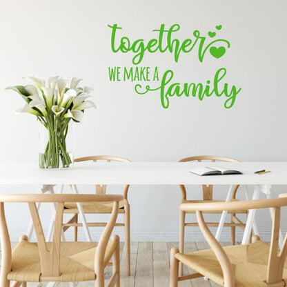 Together We Make A Family Wall Art Sticker Quote