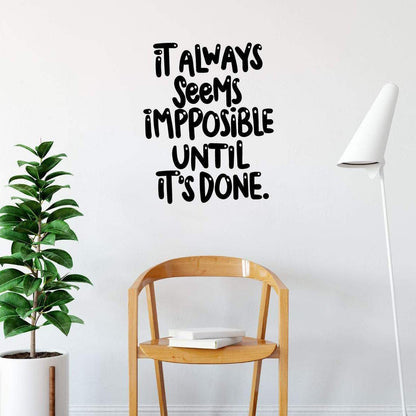 It Always Seems Impossible Until It's Done Wall Sticker Quote