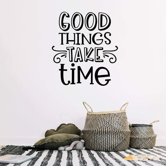 Good Things Take Time Inspirational Wall Sticker Quote