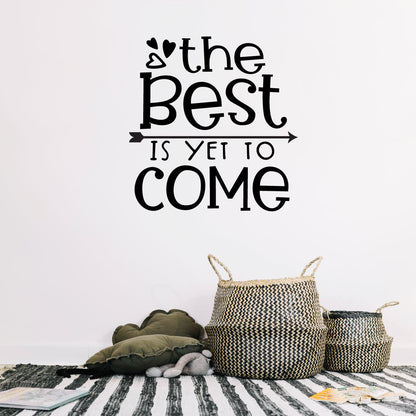 The Best Is Yet To Come Positive Wall Sticker Quote