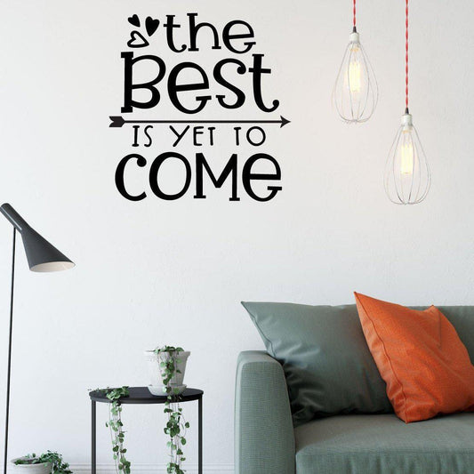 The Best Is Yet To Come Positive Wall Sticker Quote