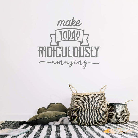 Make Today Ridiculously Amazing Motivational Wall Sticker Quote