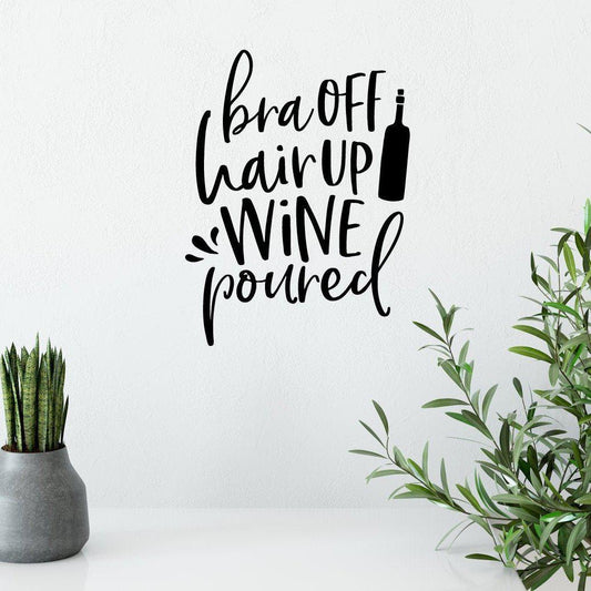 Bra Off Hair Up Wine Poured Funny Wall Sticker Quote