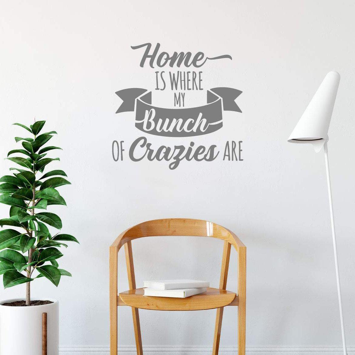Home Is Where My Bunch Of Crazies Are Family Wall Sticker Quote