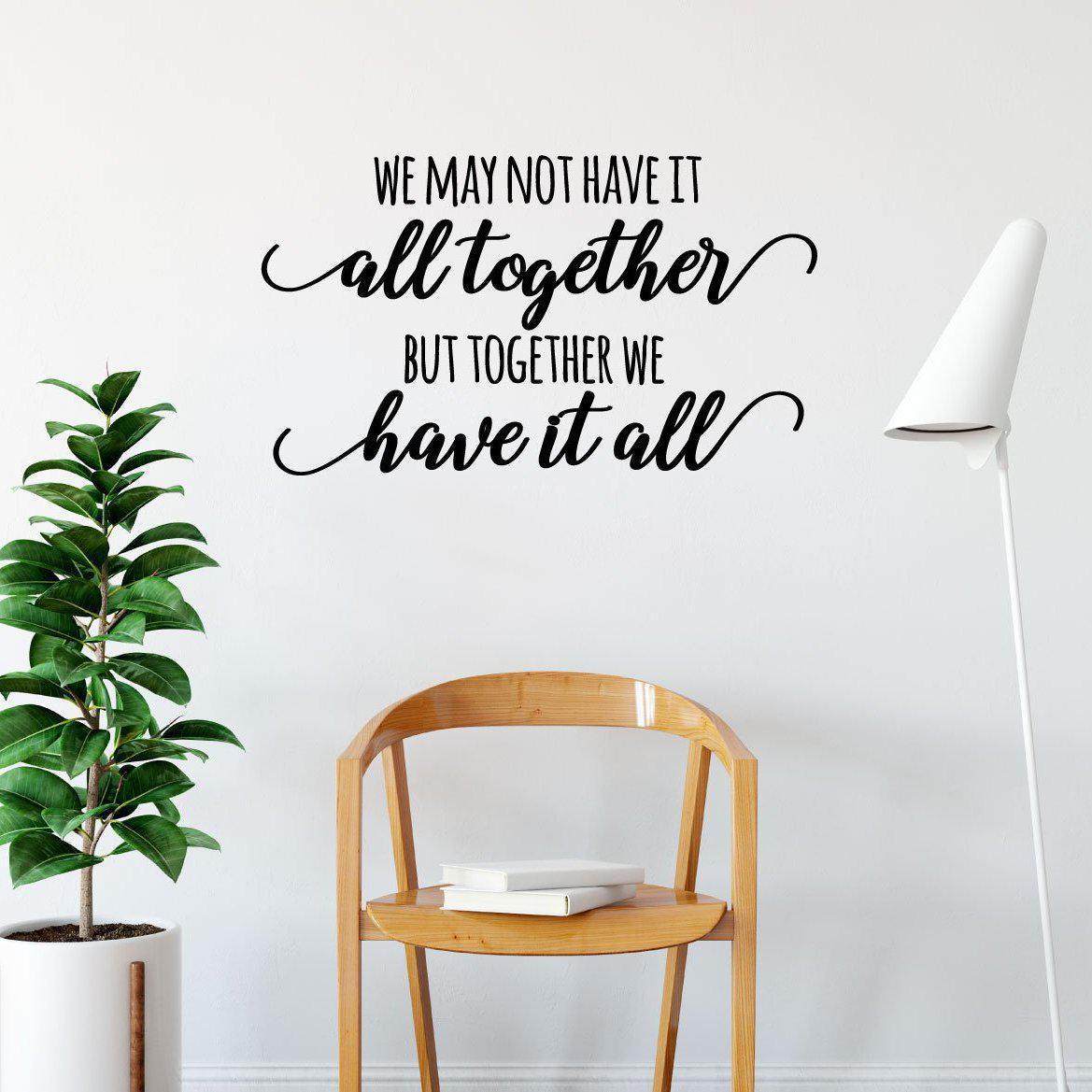 But Together We Have It All Family Wall Stickers Quote