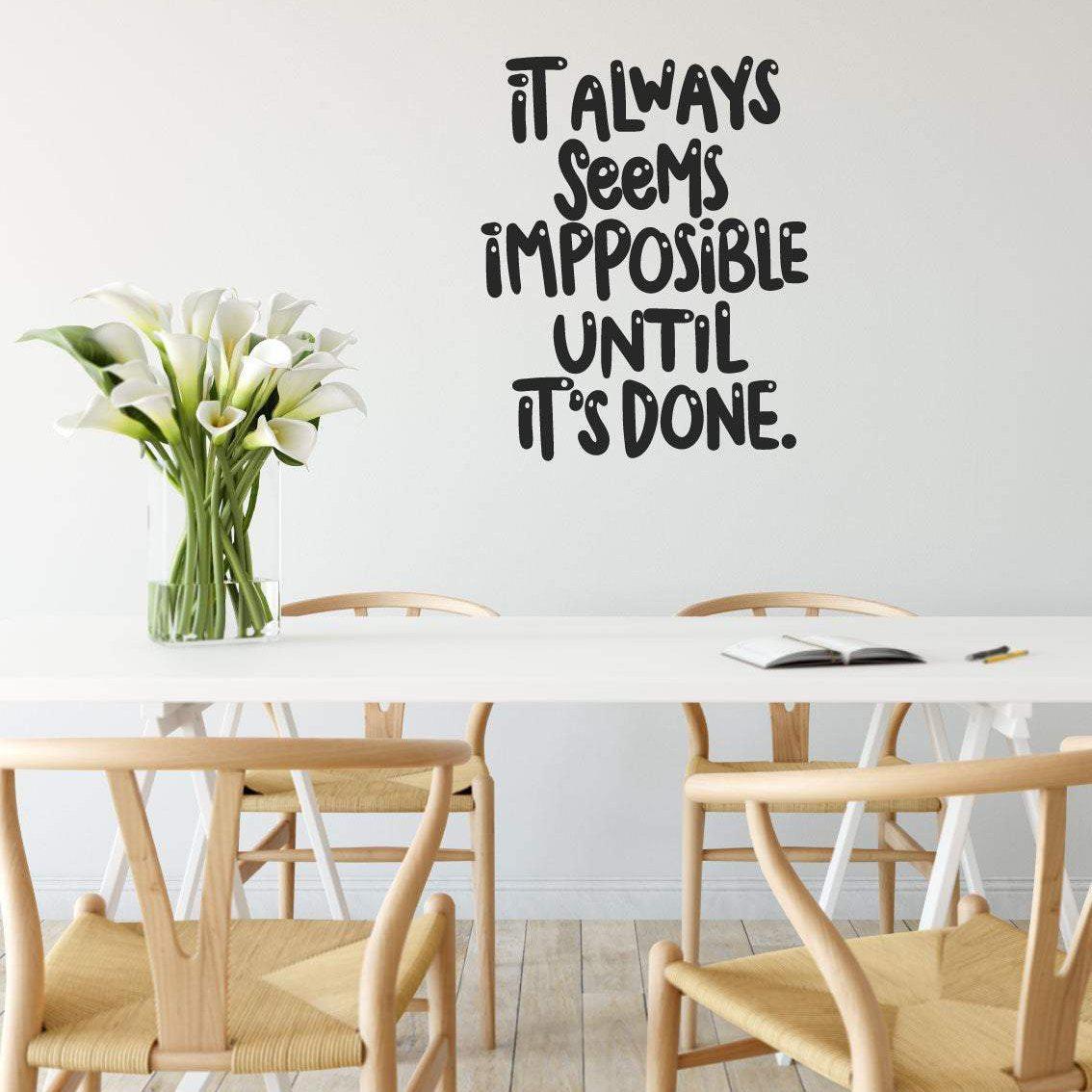 It Always Seems Impossible Until It's Done Wall Sticker Quote