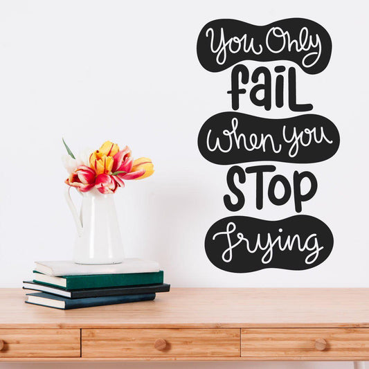 You Only Fail When You Stop Trying Motivational Wall Sticker Quote