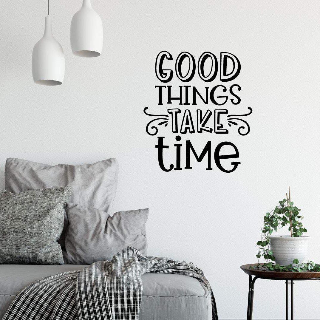 Good Things Take Time Inspirational Wall Sticker Quote