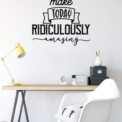 Make Today Ridiculously Amazing Motivational Wall Sticker Quote